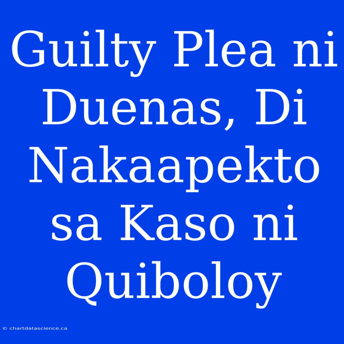 Guilty Plea Ni Duenas, Di Nakaapekto Sa Kaso Ni Quiboloy