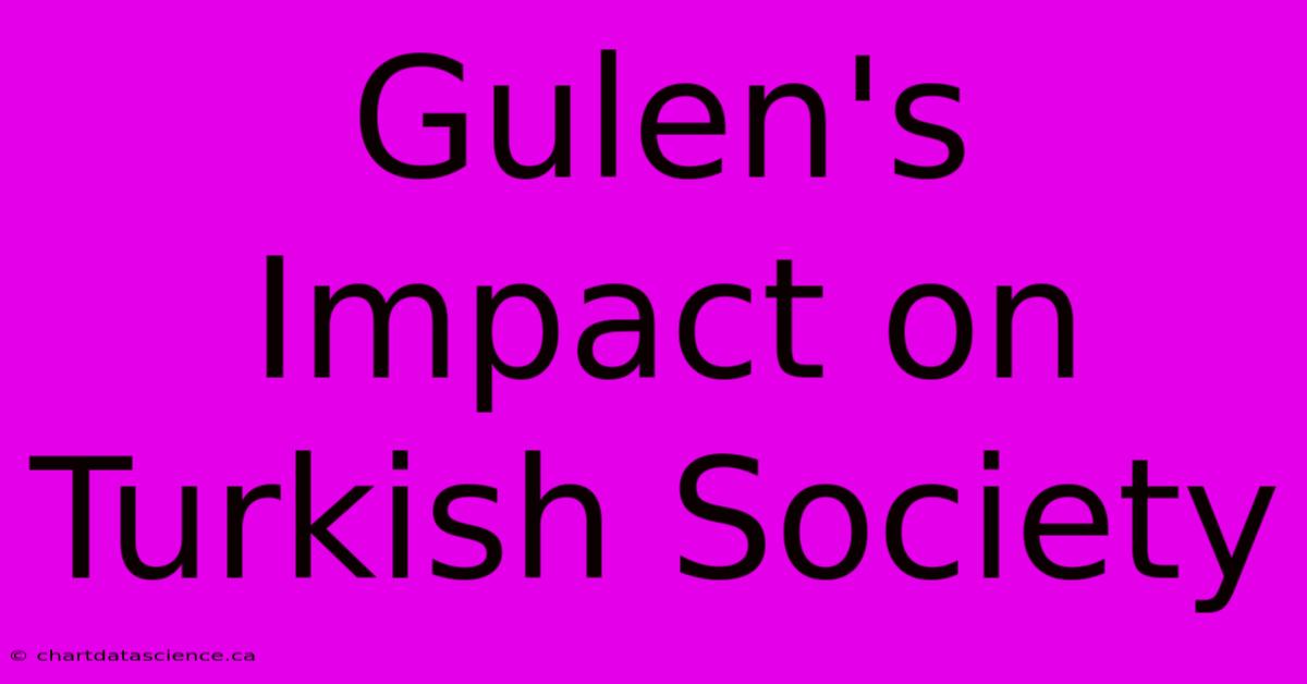 Gulen's Impact On Turkish Society