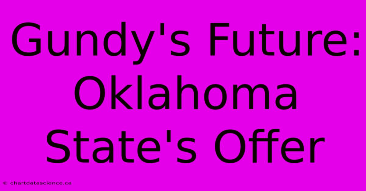 Gundy's Future: Oklahoma State's Offer