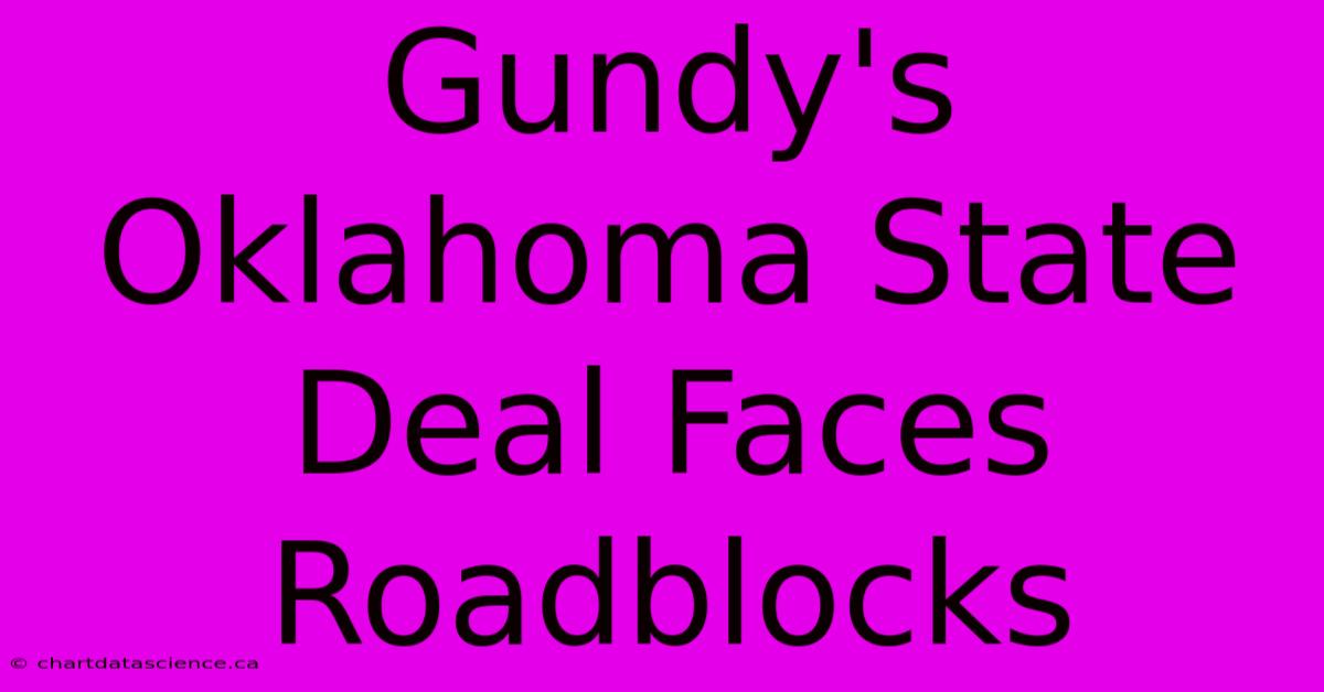 Gundy's Oklahoma State Deal Faces Roadblocks