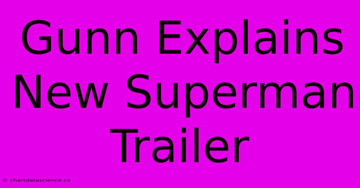 Gunn Explains New Superman Trailer