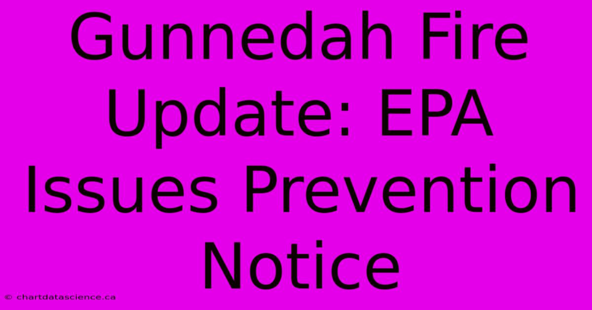 Gunnedah Fire Update: EPA Issues Prevention Notice