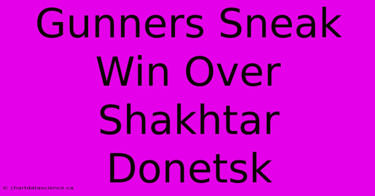 Gunners Sneak Win Over Shakhtar Donetsk