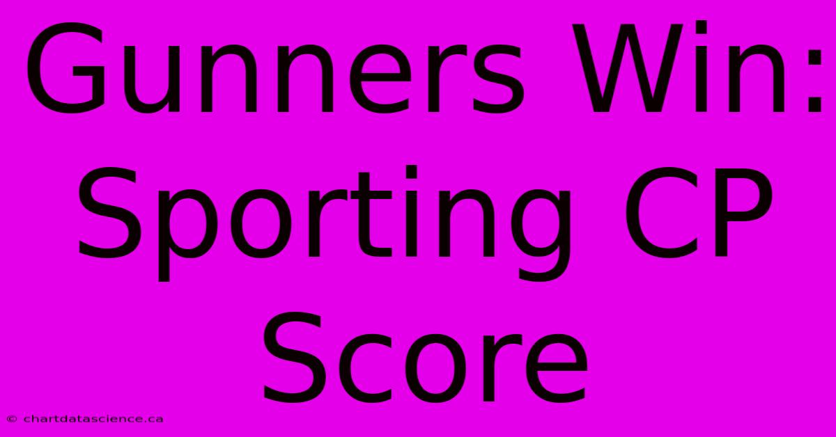 Gunners Win: Sporting CP Score