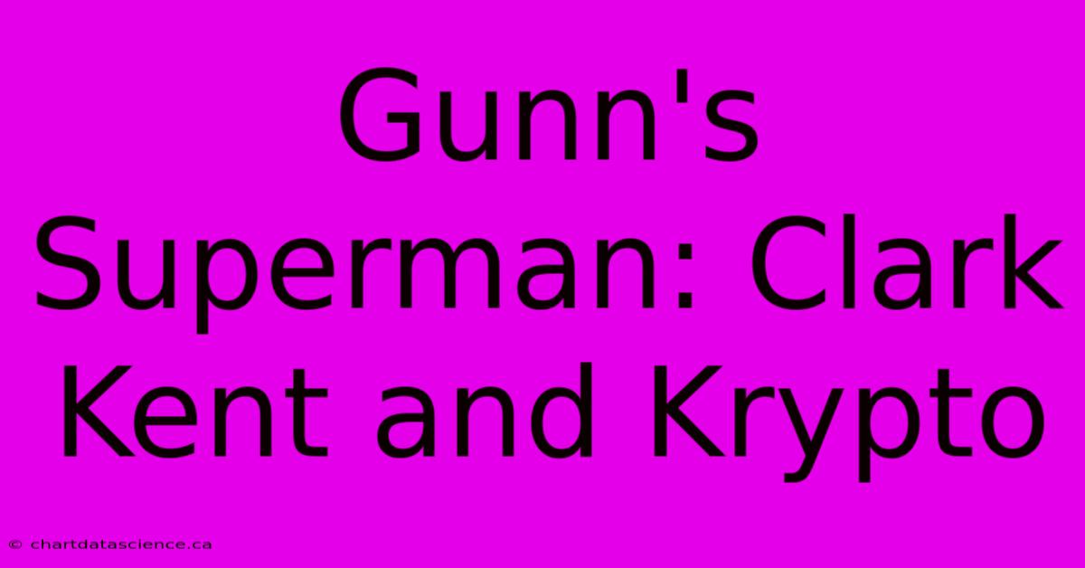 Gunn's Superman: Clark Kent And Krypto