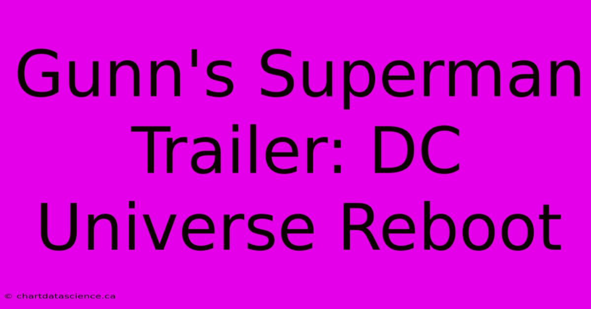 Gunn's Superman Trailer: DC Universe Reboot