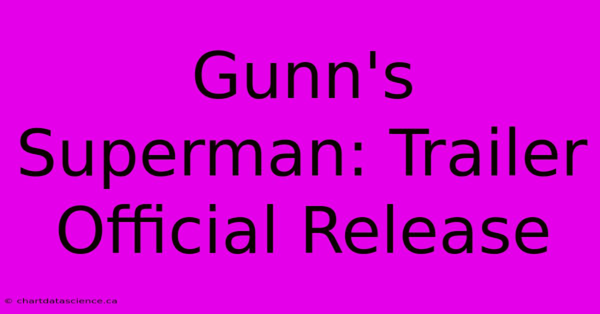 Gunn's Superman: Trailer Official Release