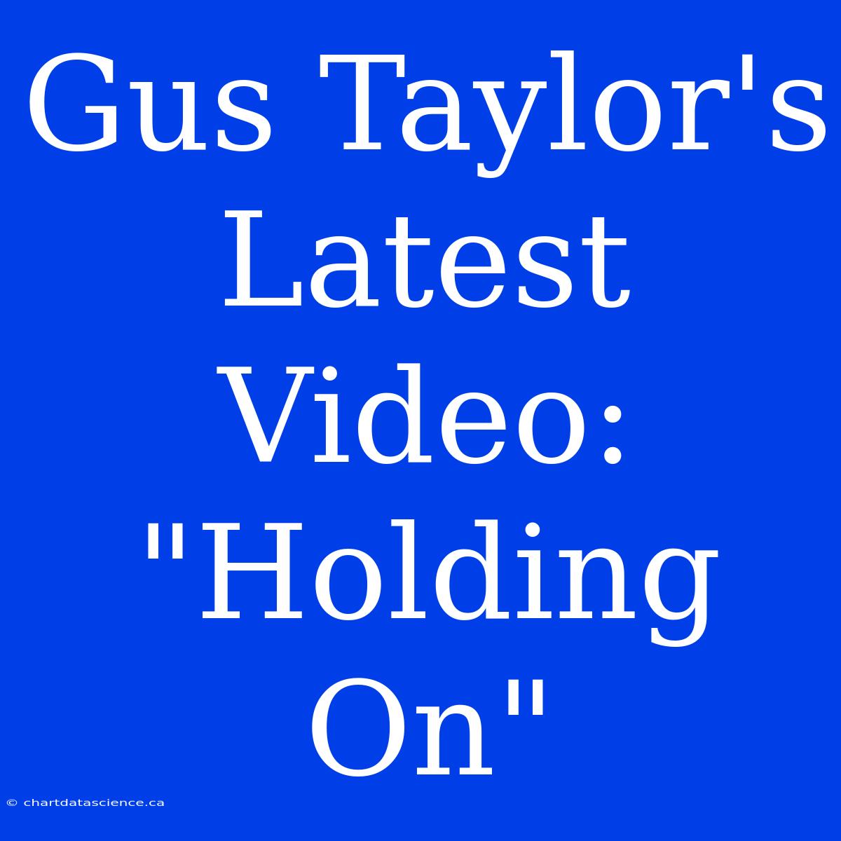 Gus Taylor's Latest Video: 