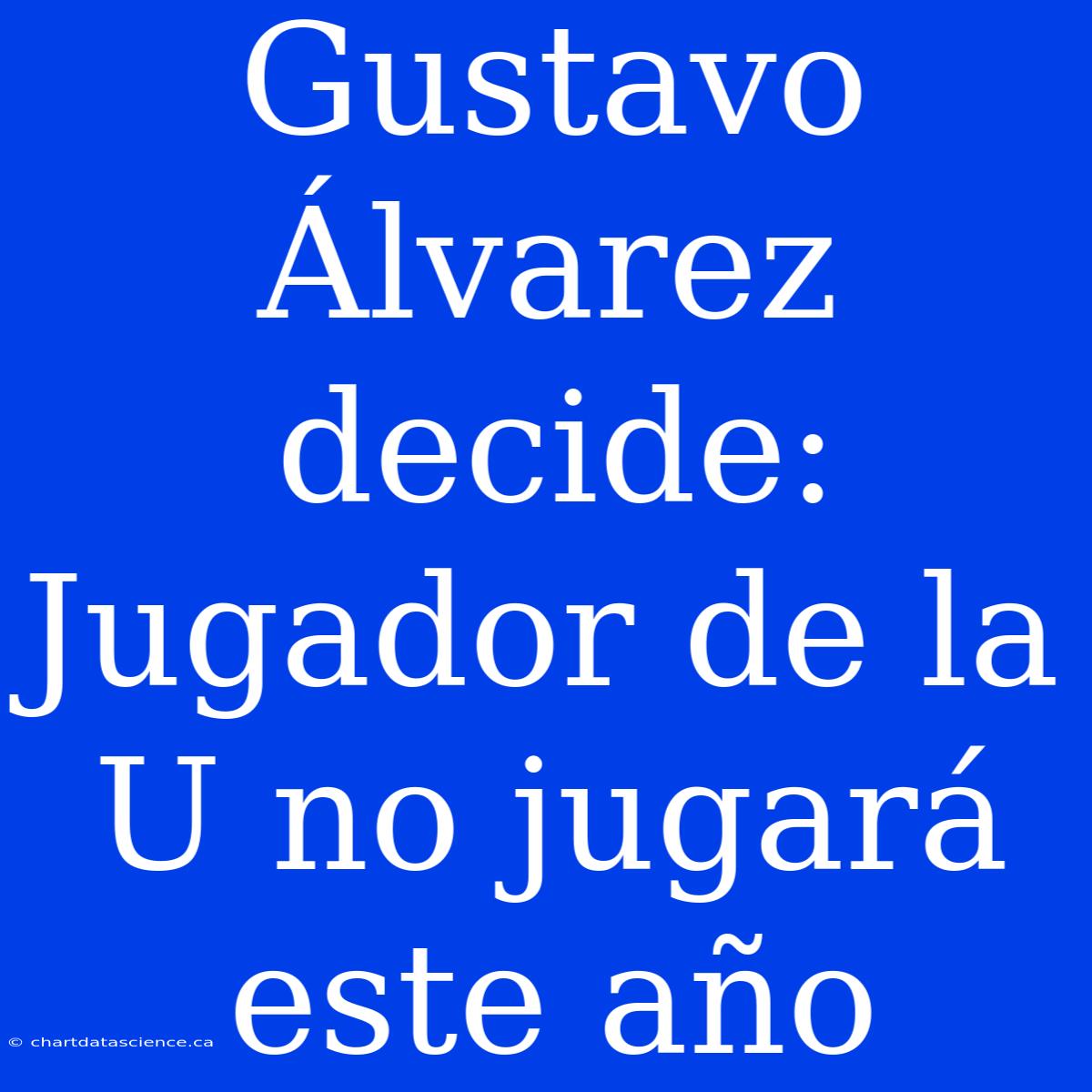 Gustavo Álvarez Decide: Jugador De La U No Jugará Este Año