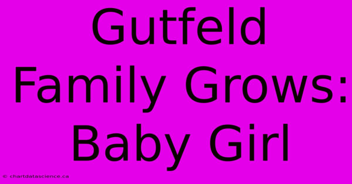 Gutfeld Family Grows: Baby Girl