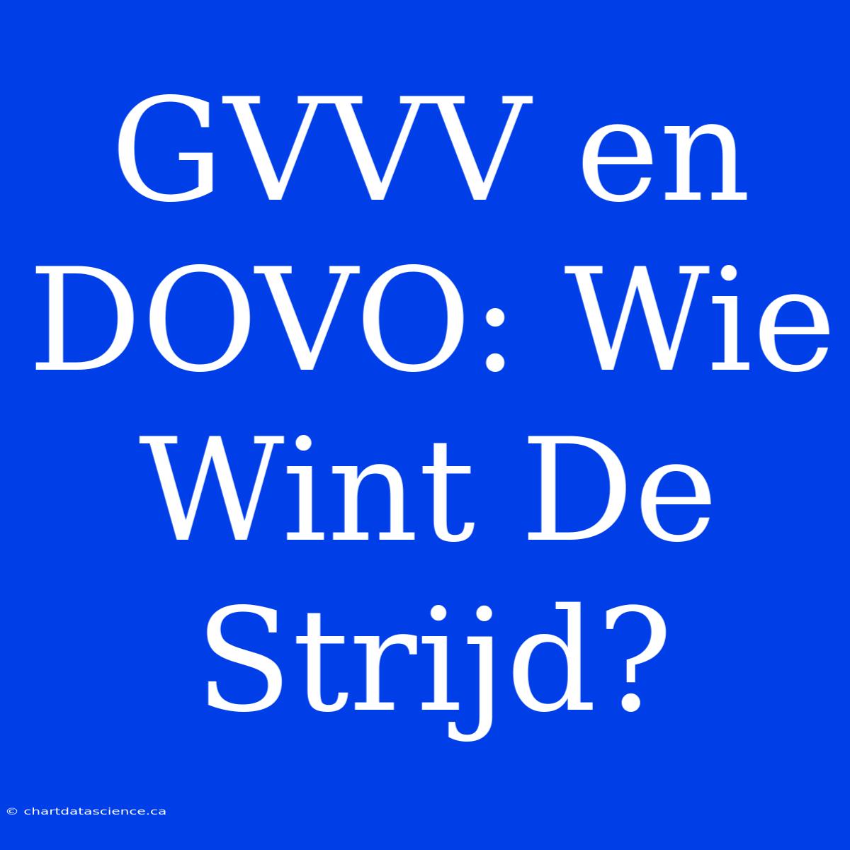 GVVV En DOVO: Wie Wint De Strijd?