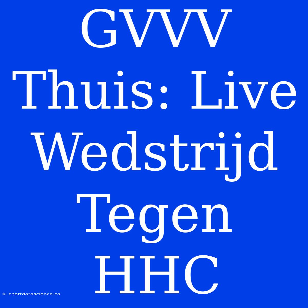 GVVV Thuis: Live Wedstrijd Tegen HHC