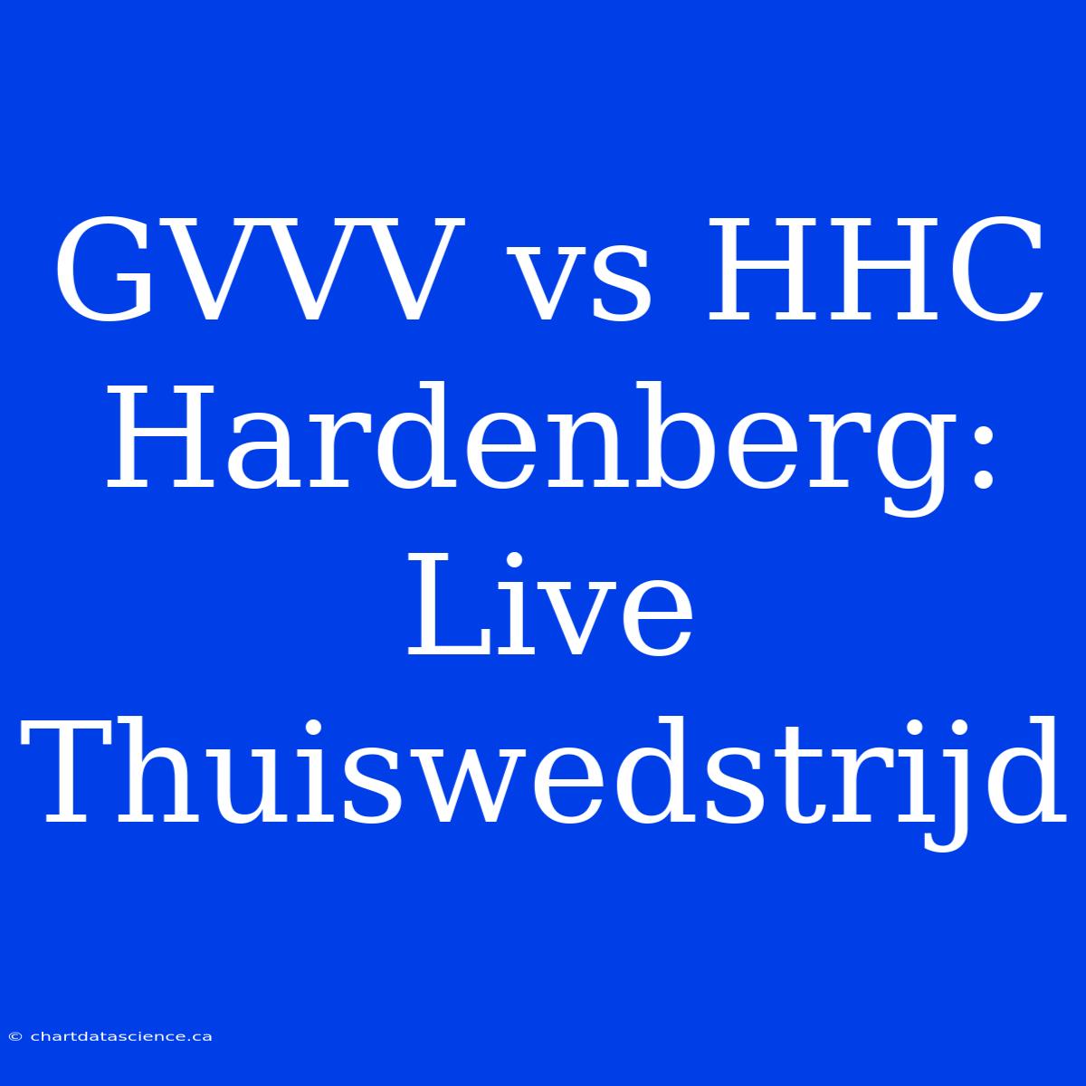 GVVV Vs HHC Hardenberg: Live Thuiswedstrijd