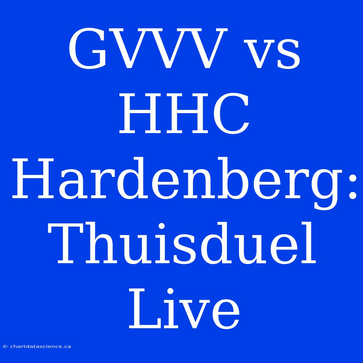 GVVV Vs HHC Hardenberg: Thuisduel Live