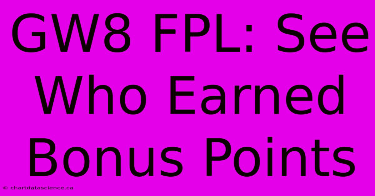 GW8 FPL: See Who Earned Bonus Points