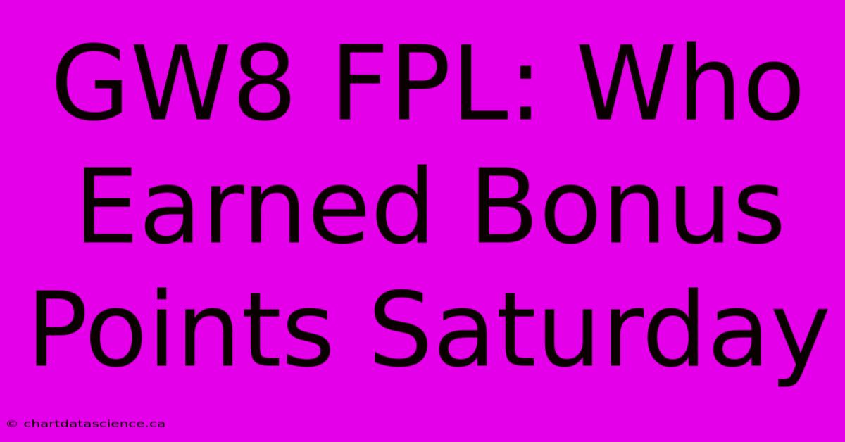 GW8 FPL: Who Earned Bonus Points Saturday