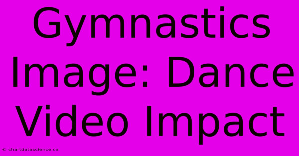 Gymnastics Image: Dance Video Impact