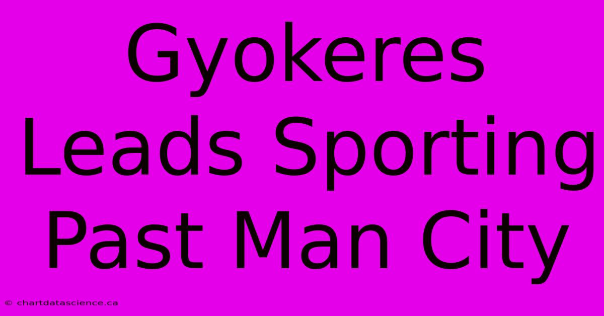 Gyokeres Leads Sporting Past Man City