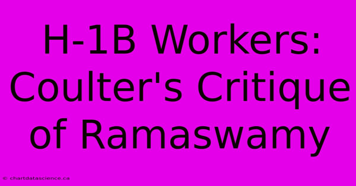 H-1B Workers: Coulter's Critique Of Ramaswamy