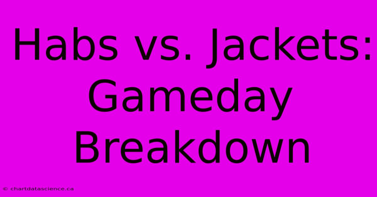 Habs Vs. Jackets: Gameday Breakdown