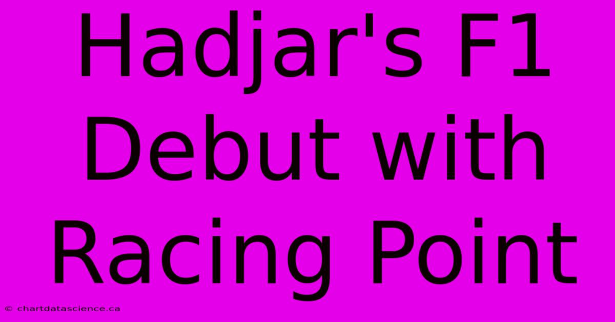 Hadjar's F1 Debut With Racing Point