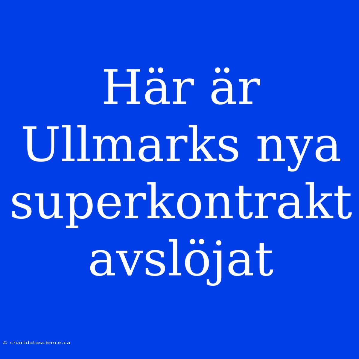 Här Är Ullmarks Nya Superkontrakt Avslöjat