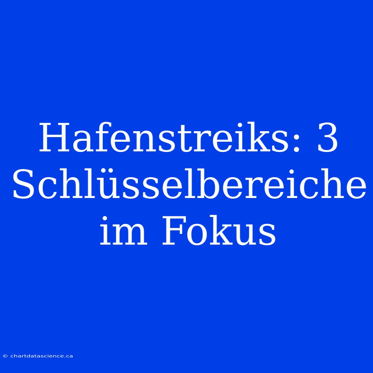 Hafenstreiks: 3 Schlüsselbereiche Im Fokus