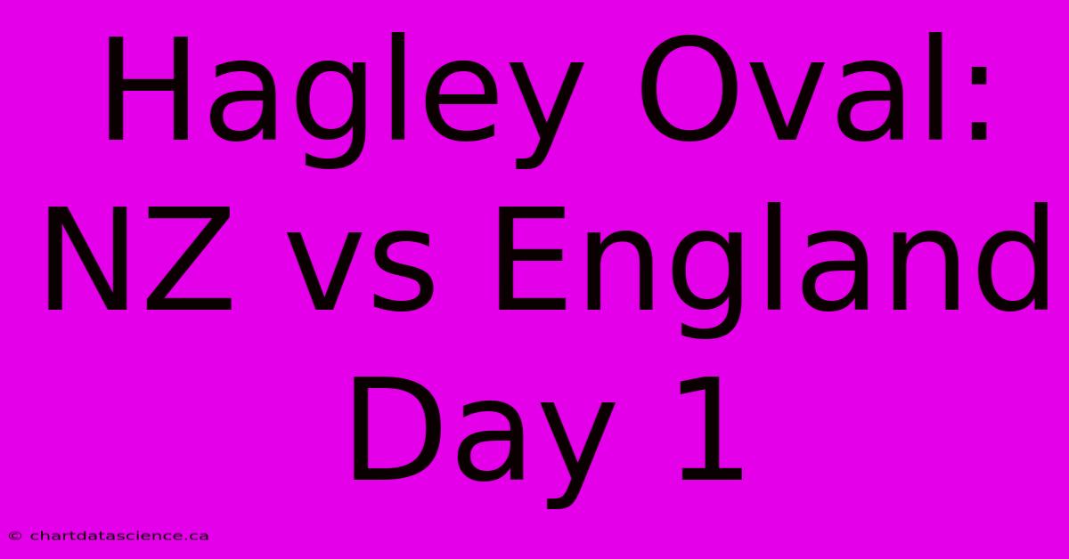 Hagley Oval: NZ Vs England Day 1