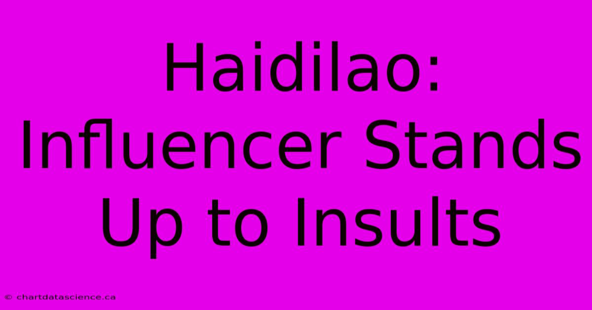 Haidilao: Influencer Stands Up To Insults