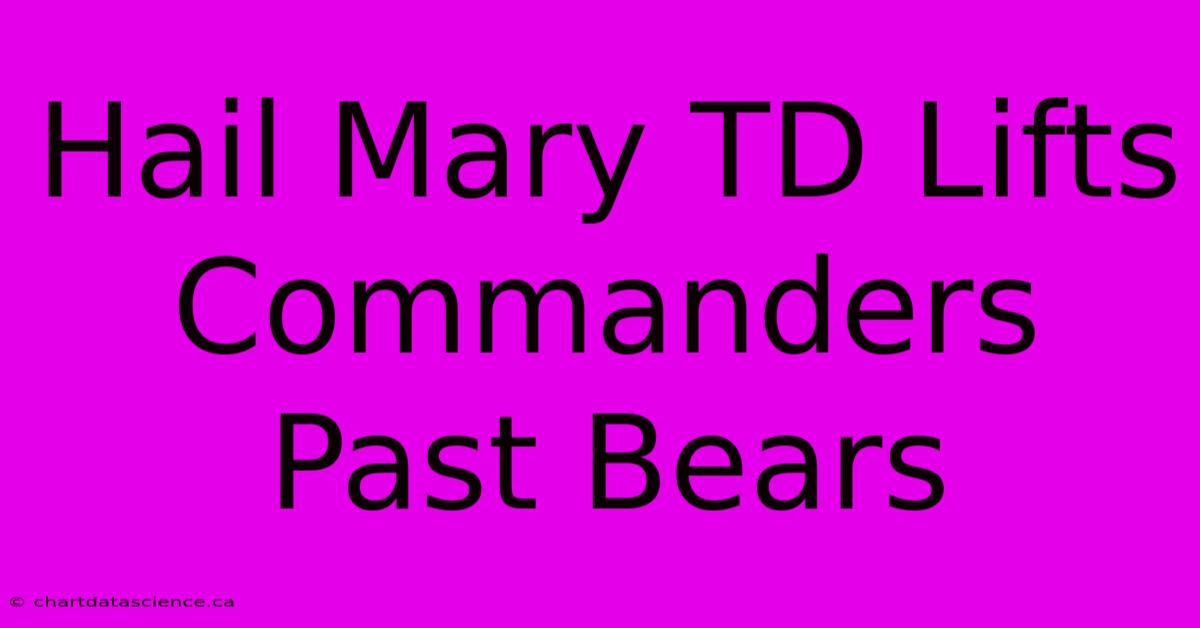 Hail Mary TD Lifts Commanders Past Bears