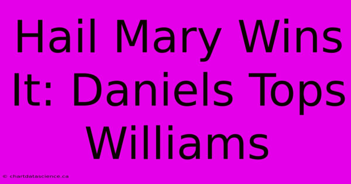 Hail Mary Wins It: Daniels Tops Williams