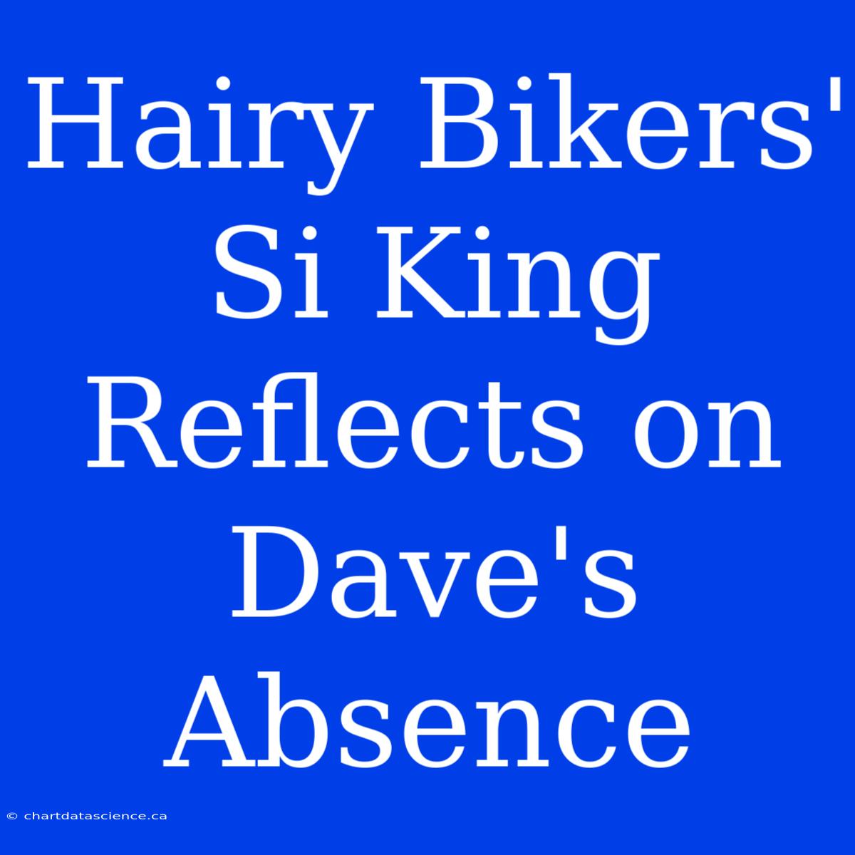 Hairy Bikers' Si King Reflects On Dave's Absence