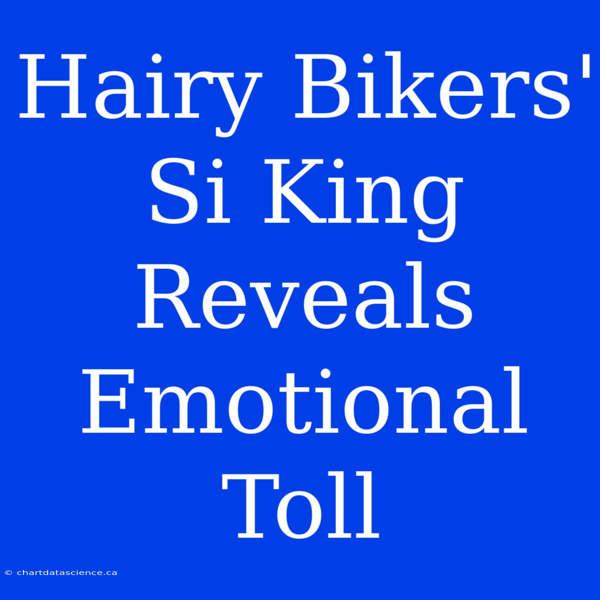 Hairy Bikers' Si King Reveals Emotional Toll