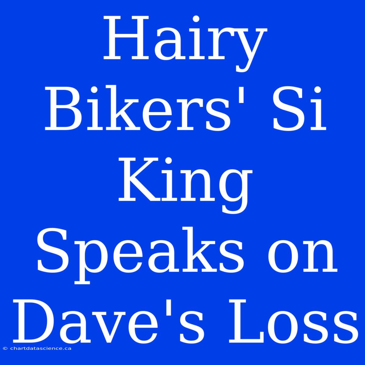 Hairy Bikers' Si King Speaks On Dave's Loss