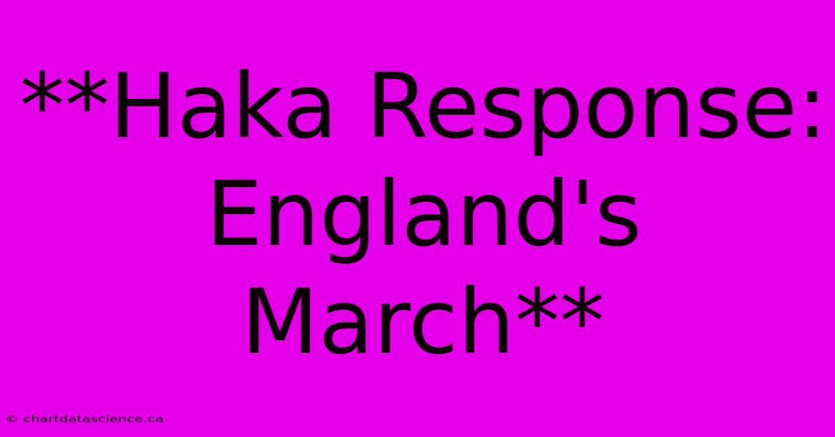 **Haka Response: England's March** 