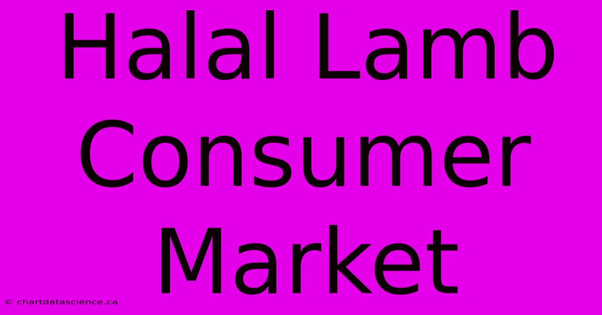 Halal Lamb Consumer Market