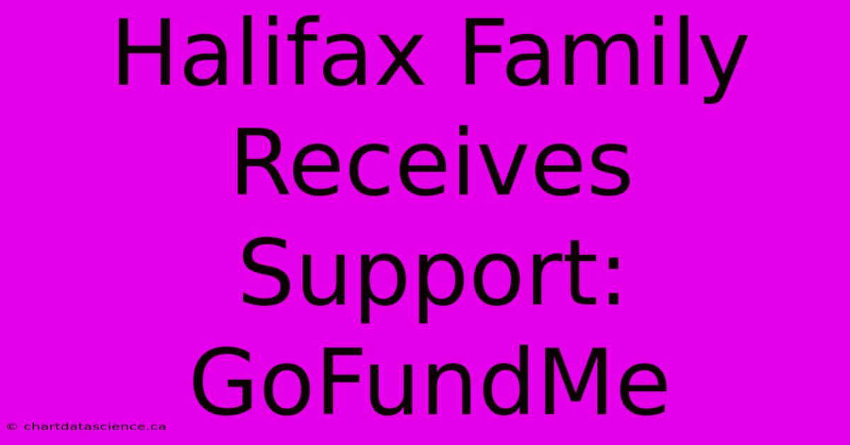 Halifax Family Receives Support: GoFundMe