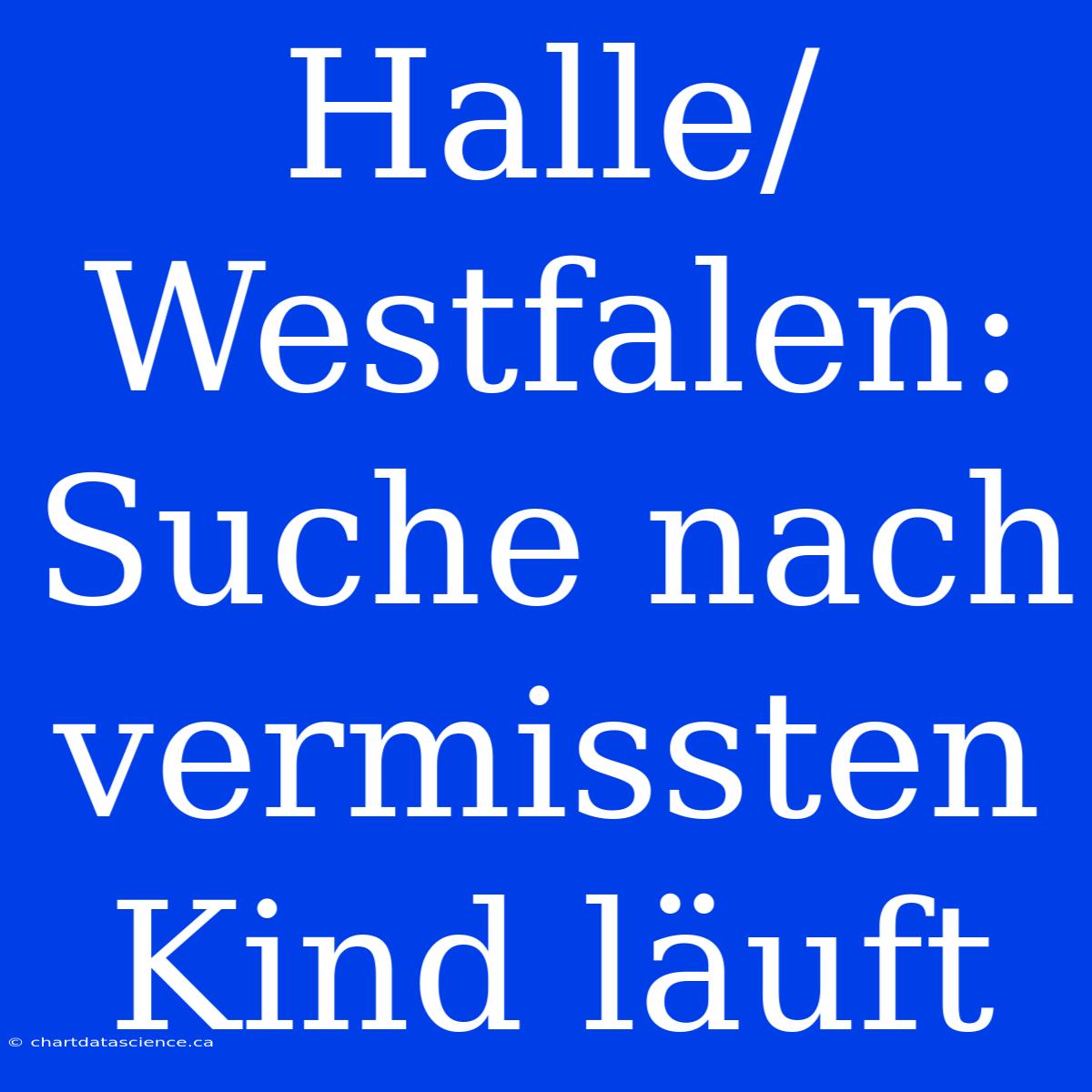 Halle/Westfalen: Suche Nach Vermissten Kind Läuft