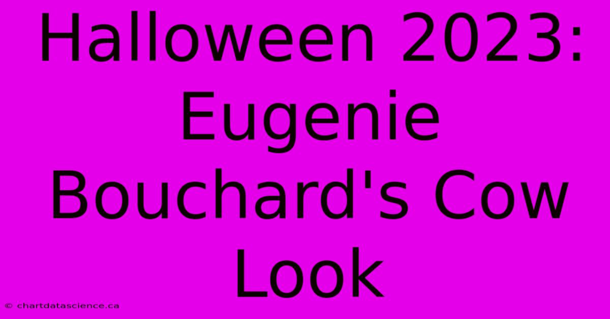 Halloween 2023: Eugenie Bouchard's Cow Look 