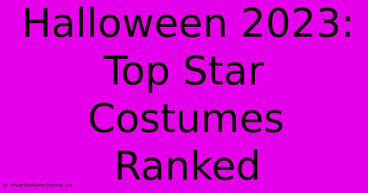 Halloween 2023: Top Star Costumes Ranked