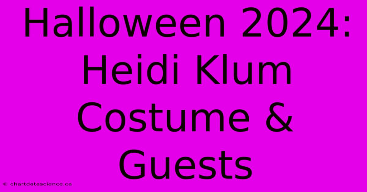 Halloween 2024: Heidi Klum Costume & Guests