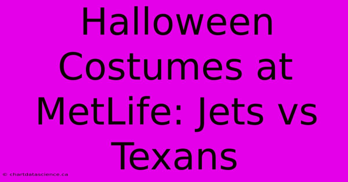 Halloween Costumes At MetLife: Jets Vs Texans