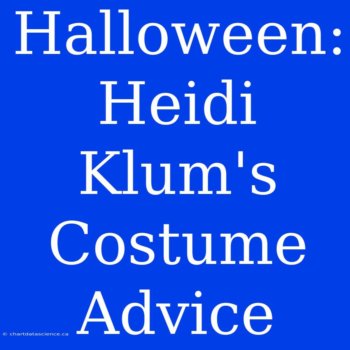 Halloween: Heidi Klum's Costume Advice