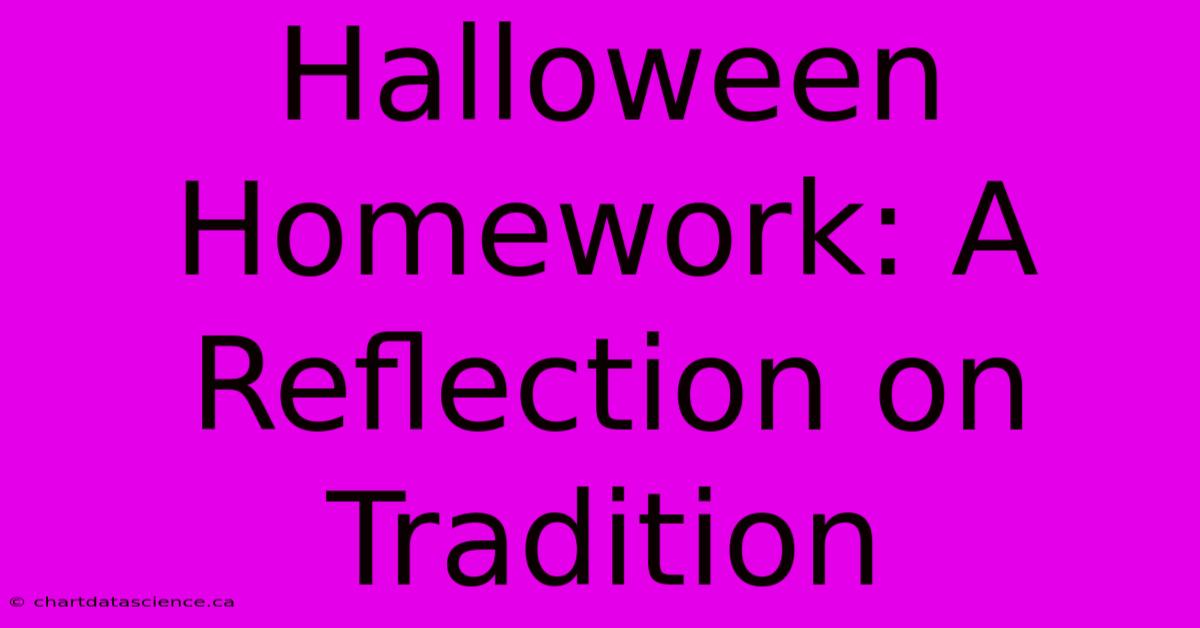 Halloween Homework: A Reflection On Tradition