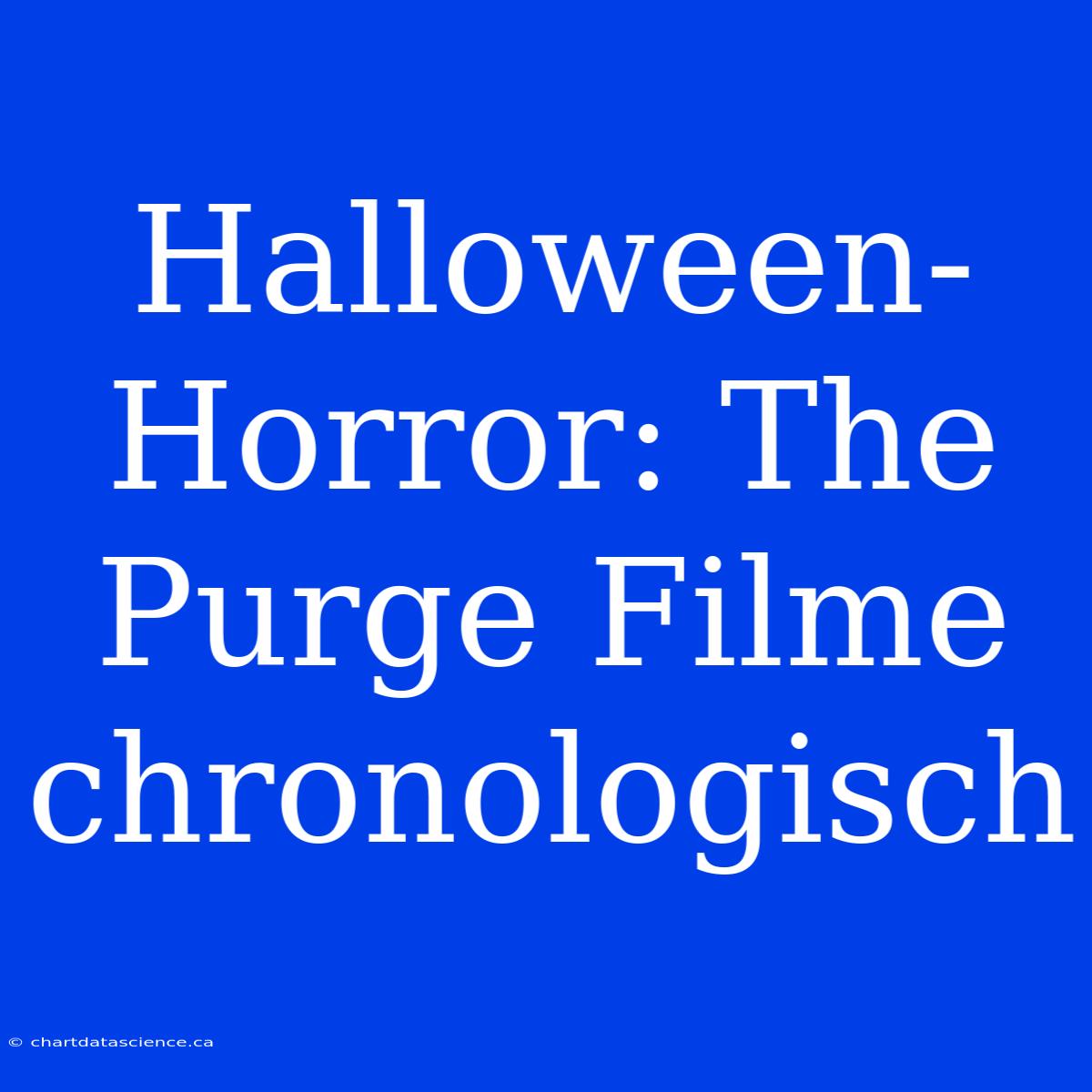 Halloween-Horror: The Purge Filme Chronologisch