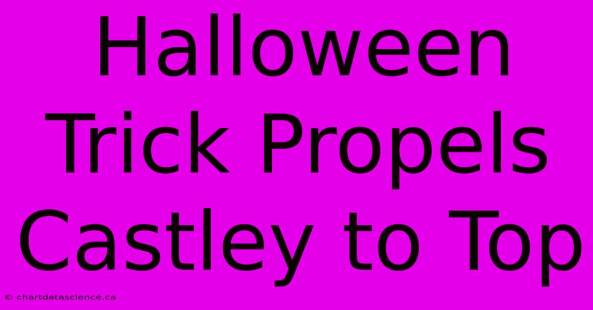 Halloween Trick Propels Castley To Top