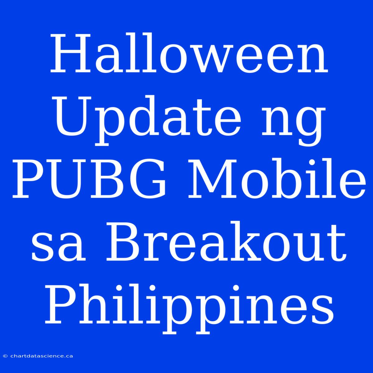 Halloween Update Ng PUBG Mobile Sa Breakout Philippines