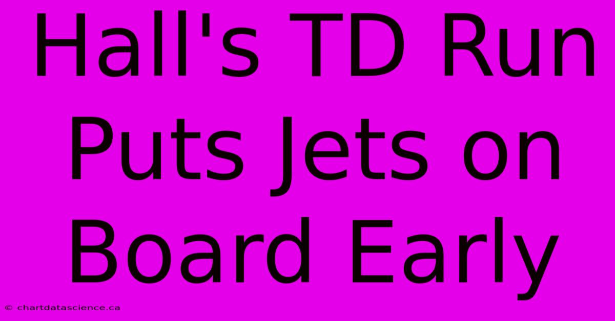 Hall's TD Run Puts Jets On Board Early