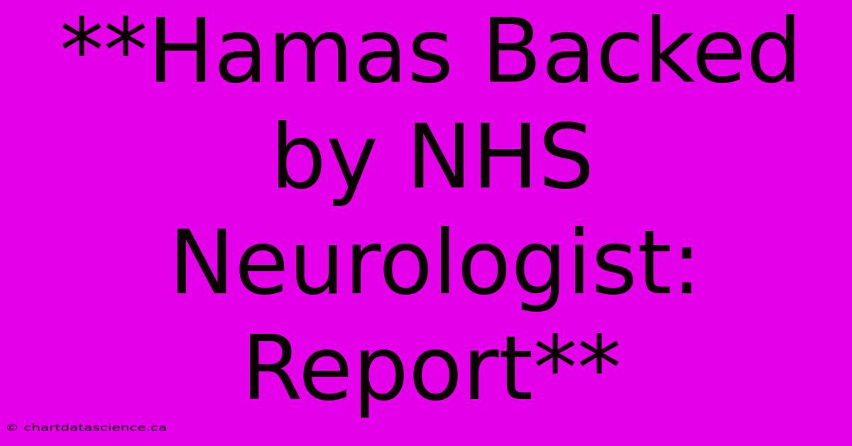 **Hamas Backed By NHS Neurologist: Report** 