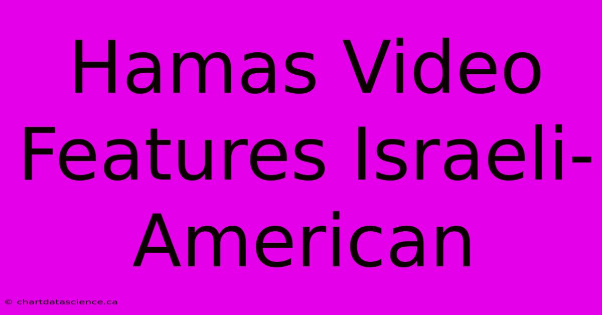 Hamas Video Features Israeli-American